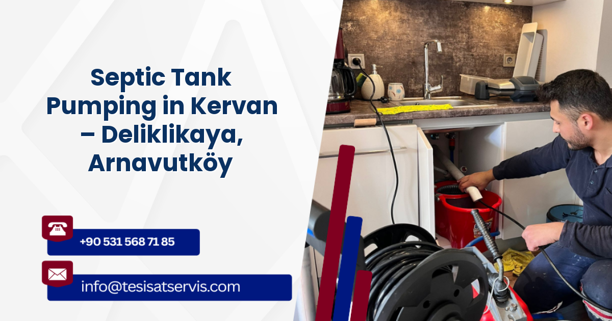 Septic Tank Pumping in Kervan – Deliklikaya, Arnavutköy