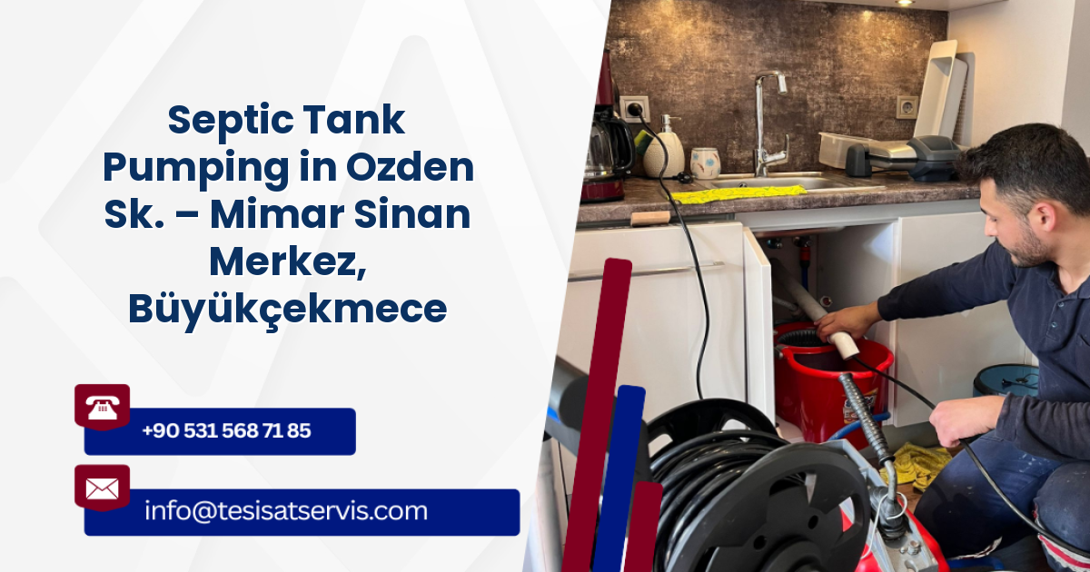 Septic Tank Pumping in Ozden Sk. – Mimar Sinan Merkez, Büyükçekmece