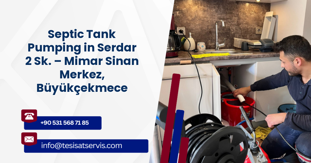 Septic Tank Pumping in Serdar 2 Sk. – Mimar Sinan Merkez, Büyükçekmece