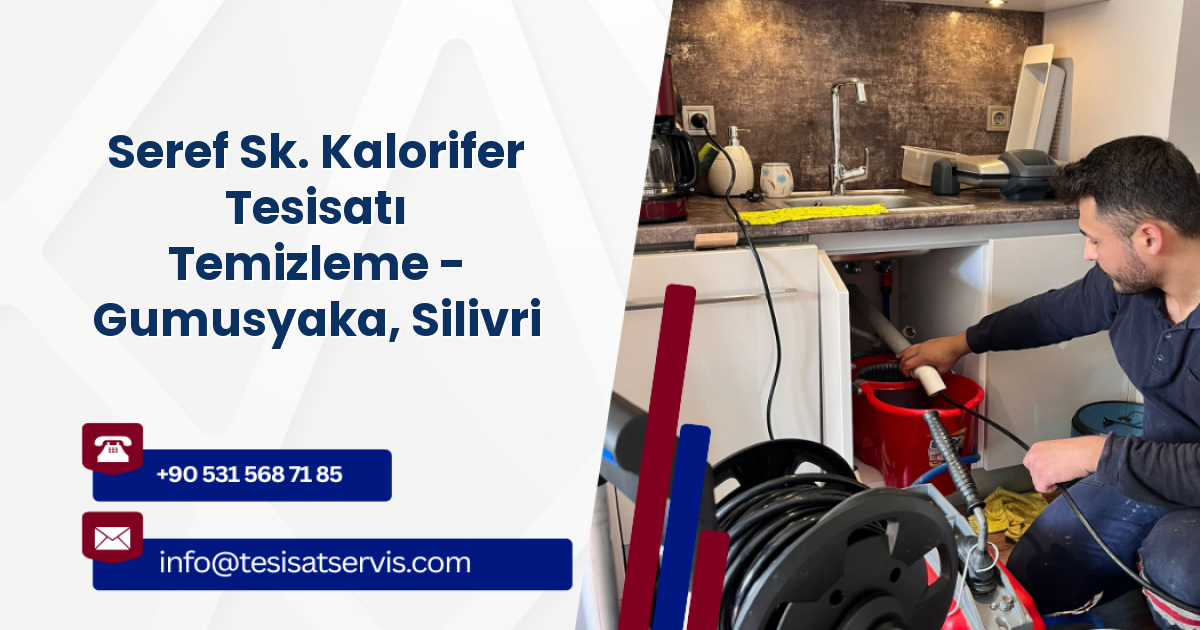 Seref Sk. Kalorifer Tesisatı Temizleme - Gumusyaka, Silivri