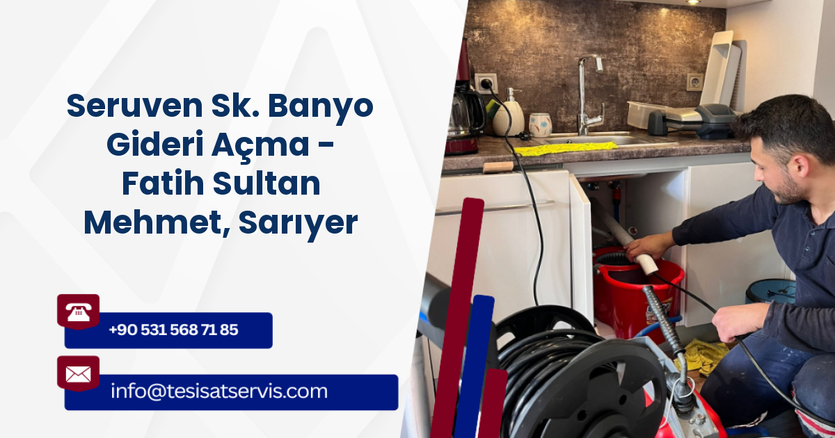 Seruven Sk. Banyo Gideri Açma - Fatih Sultan Mehmet, Sarıyer