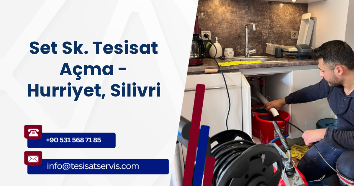 Set Sk. Tesisat Açma - Hurriyet, Silivri