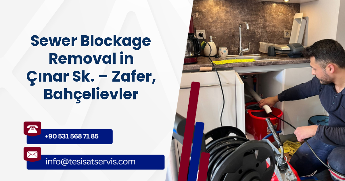Sewer Blockage Removal in Çınar Sk. – Zafer, Bahçelievler