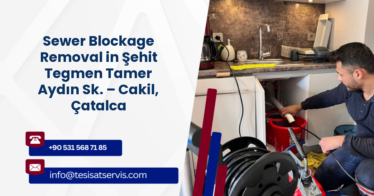Sewer Blockage Removal in Şehit Tegmen Tamer Aydın Sk. – Cakil, Çatalca