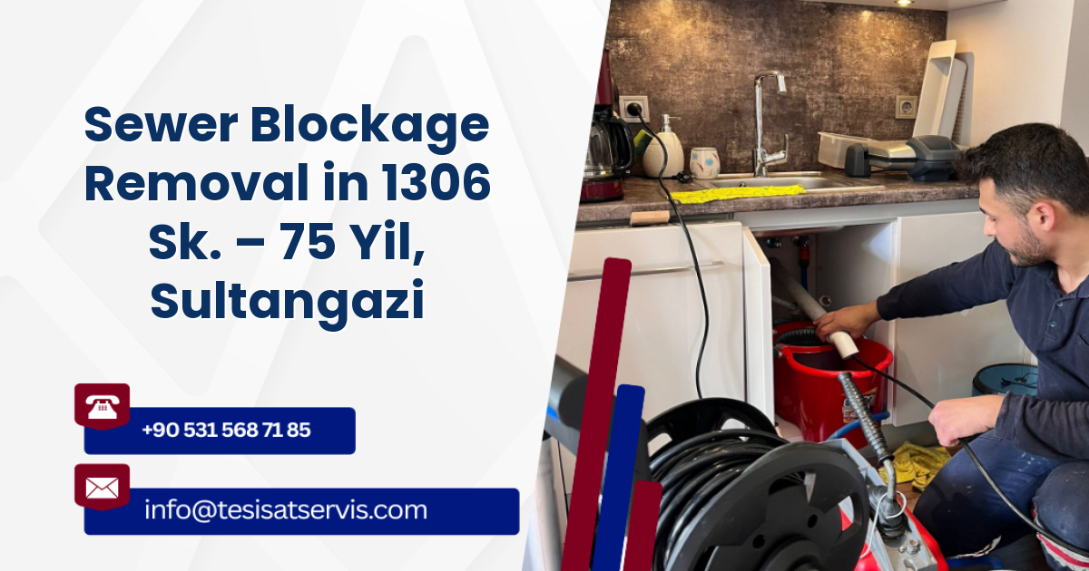Sewer Blockage Removal in 1306 Sk. – 75 Yil, Sultangazi