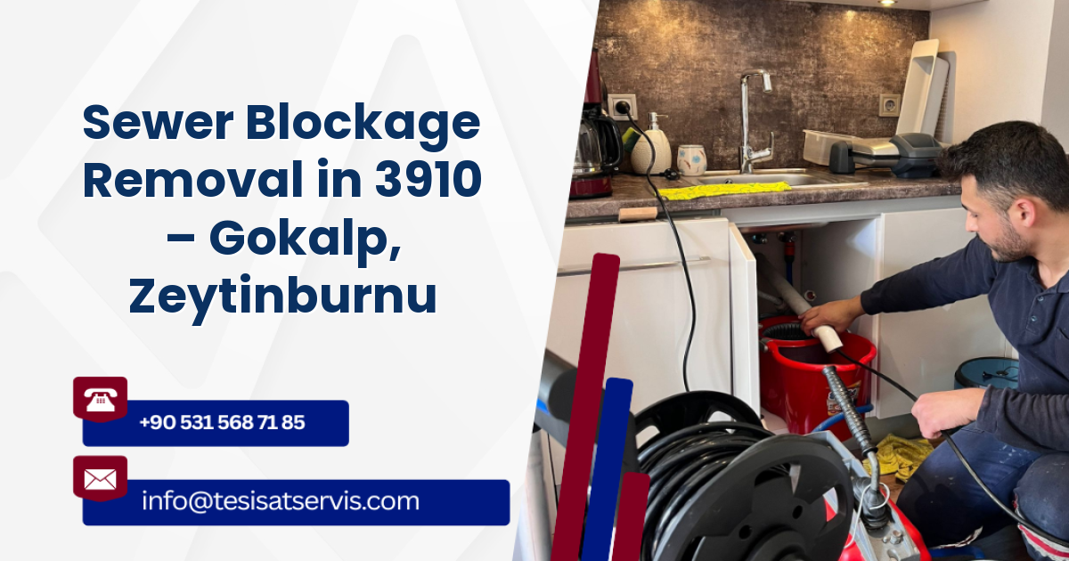 Sewer Blockage Removal in 3910 – Gokalp, Zeytinburnu