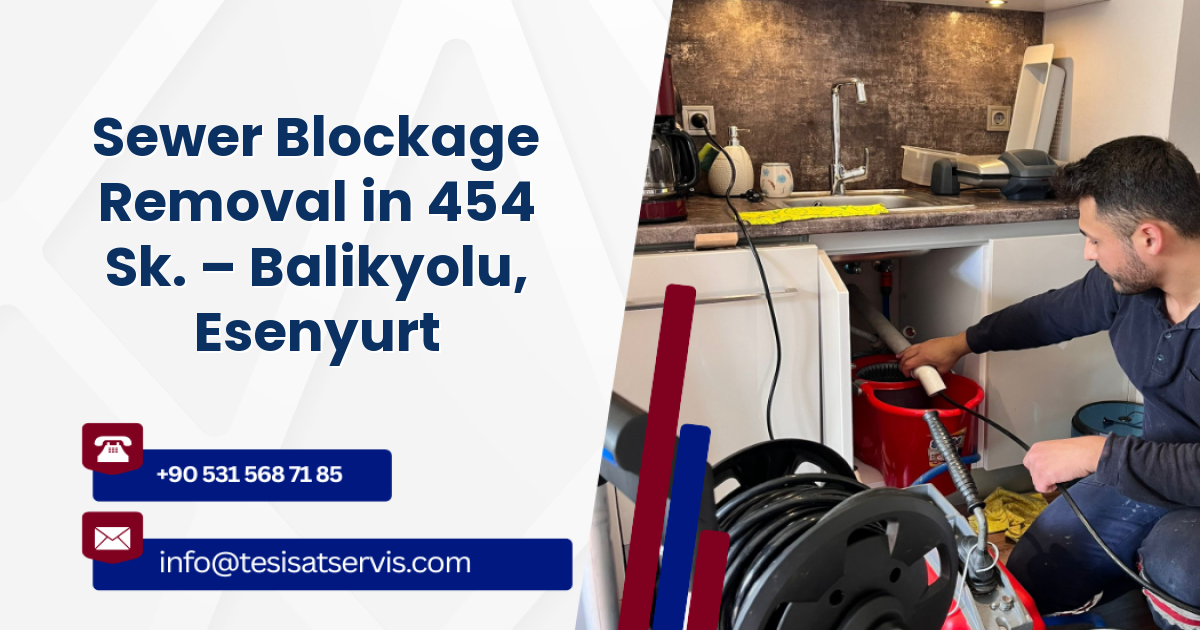 Sewer Blockage Removal in 454 Sk. – Balikyolu, Esenyurt