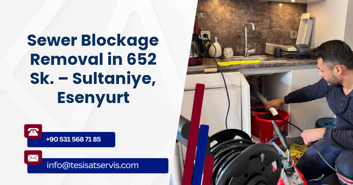 Sewer Blockage Removal in 652 Sk. – Sultaniye, Esenyurt