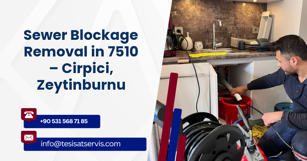 Sewer Blockage Removal in 7510 – Cirpici, Zeytinburnu