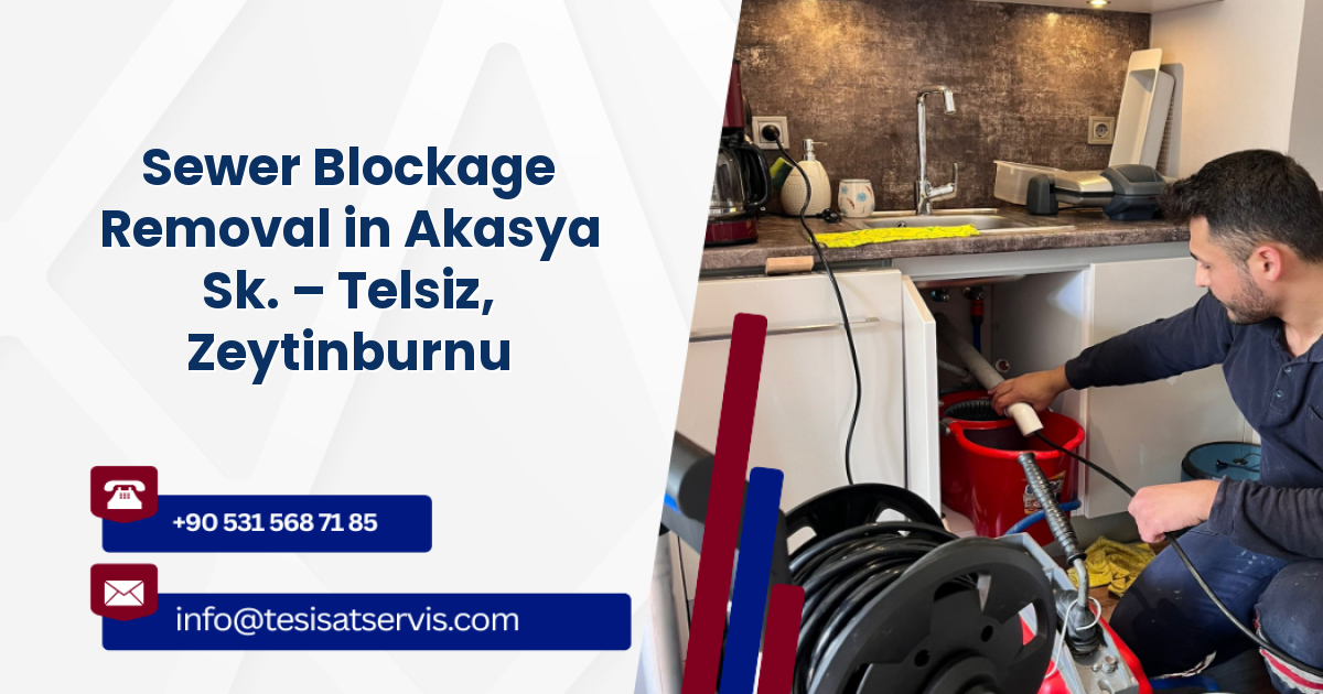 Sewer Blockage Removal in Akasya Sk. – Telsiz, Zeytinburnu