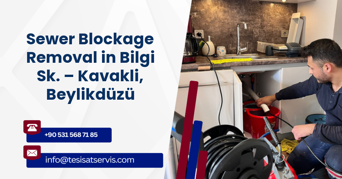 Sewer Blockage Removal in Bilgi Sk. – Kavakli, Beylikdüzü