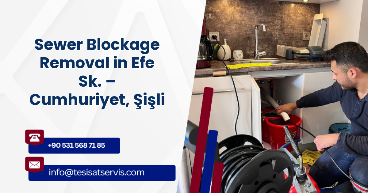 Sewer Blockage Removal in Efe Sk. – Cumhuriyet, Şişli