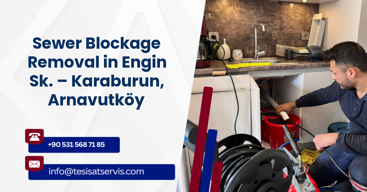 Sewer Blockage Removal in Engin Sk. – Karaburun, Arnavutköy