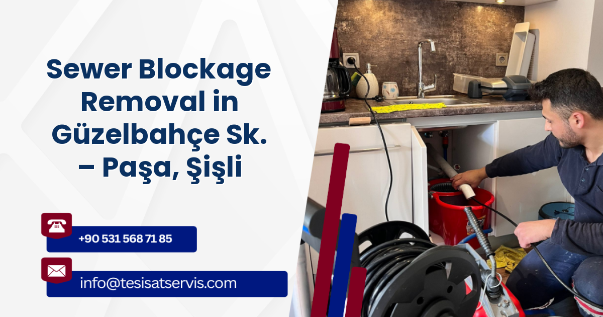 Sewer Blockage Removal in Güzelbahçe Sk. – Paşa, Şişli