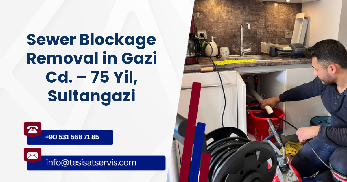 Sewer Blockage Removal in Gazi Cd. – 75 Yil, Sultangazi