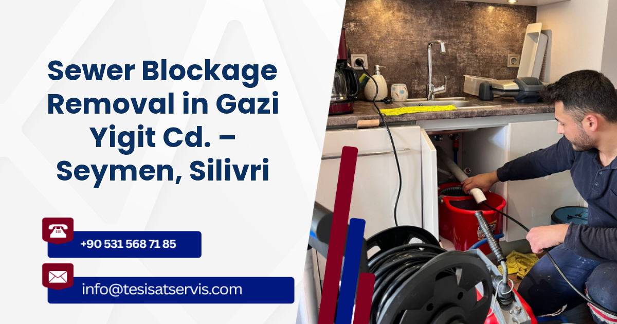 Sewer Blockage Removal in Gazi Yigit Cd. – Seymen, Silivri