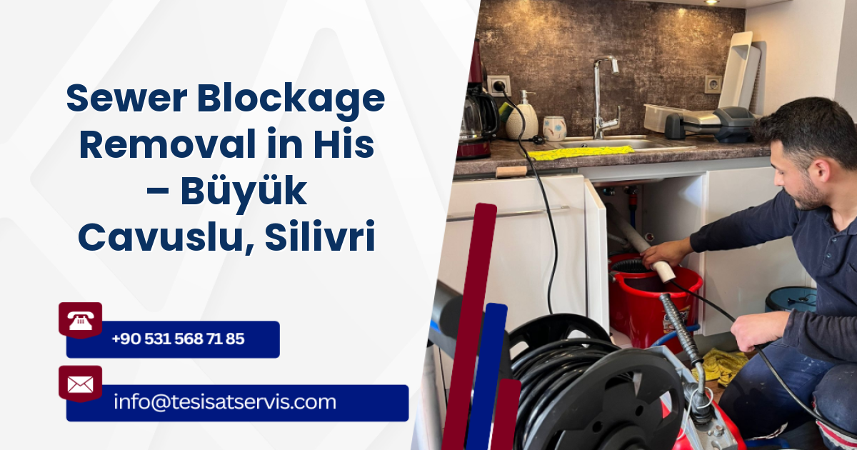 Sewer Blockage Removal in His – Büyük Cavuslu, Silivri