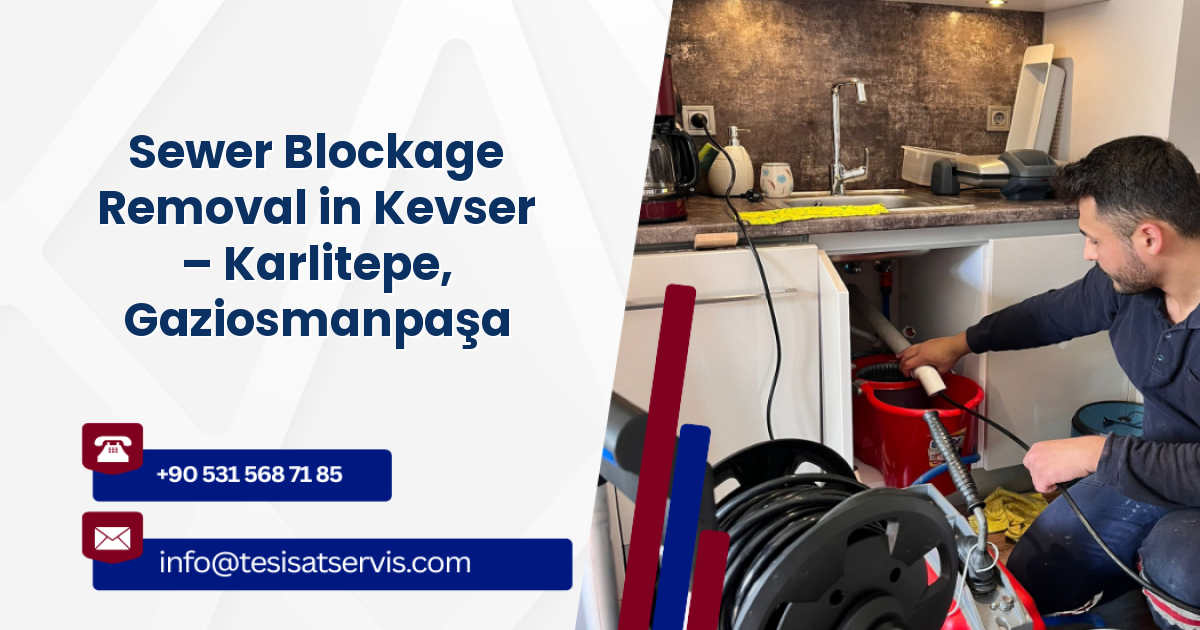 Sewer Blockage Removal in Kevser – Karlitepe, Gaziosmanpaşa