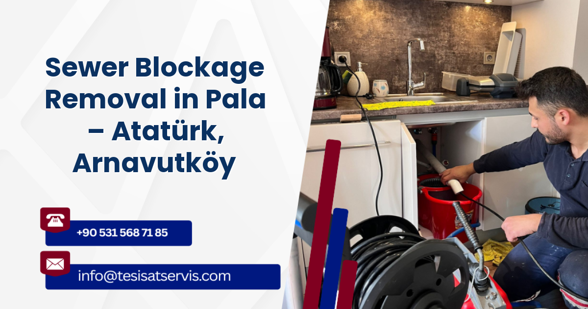Sewer Blockage Removal in Pala – Atatürk, Arnavutköy