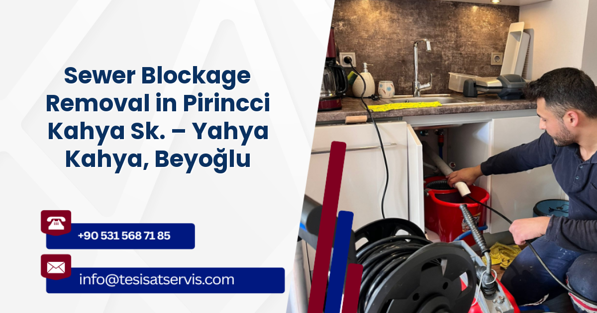 Sewer Blockage Removal in Pirincci Kahya Sk. – Yahya Kahya, Beyoğlu