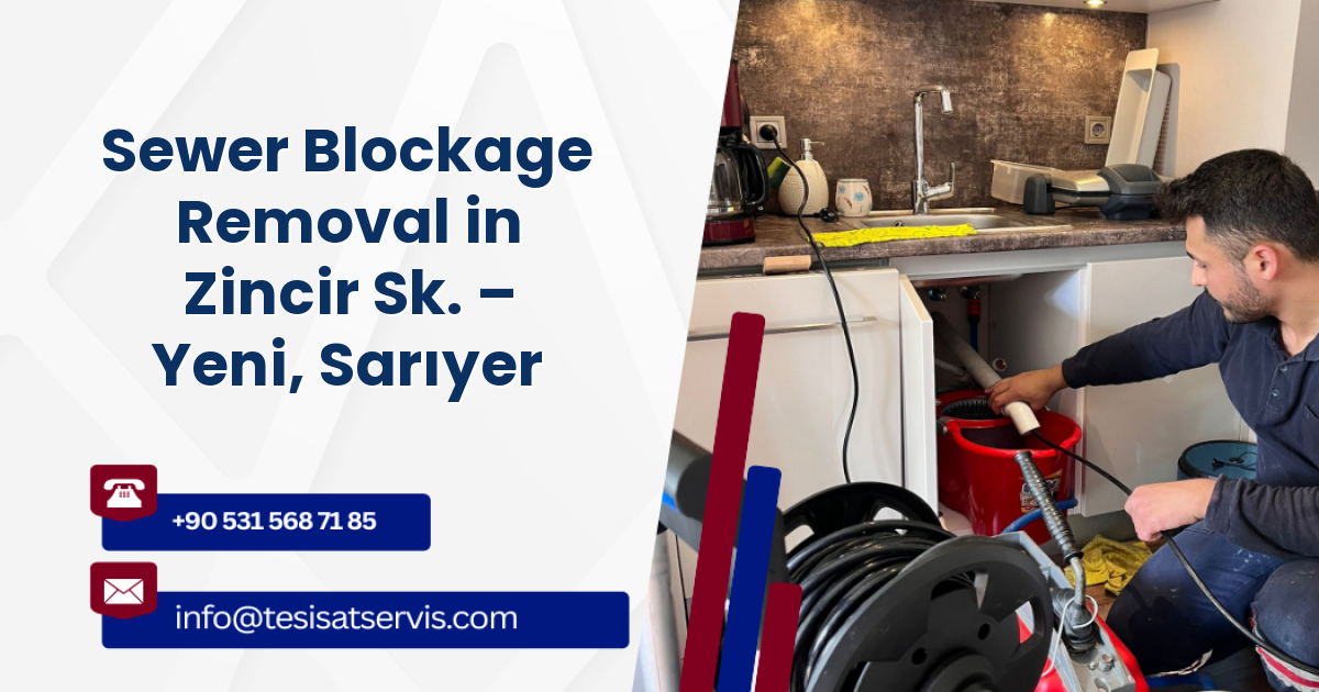 Sewer Blockage Removal in Zincir Sk. – Yeni, Sarıyer