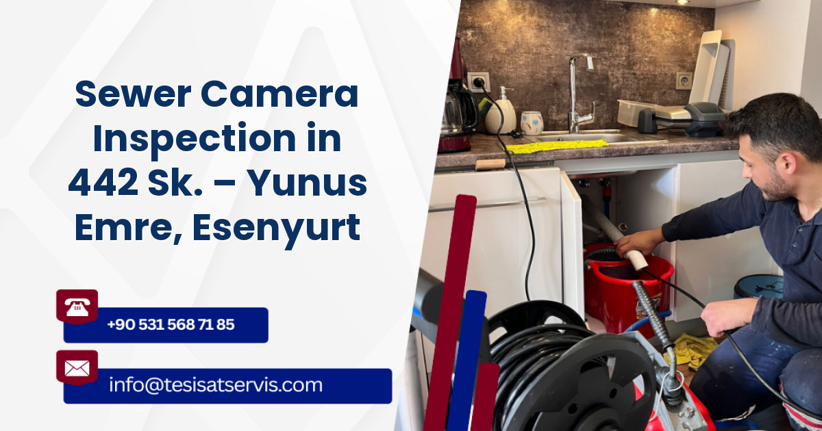 Sewer Camera Inspection in 442 Sk. – Yunus Emre, Esenyurt