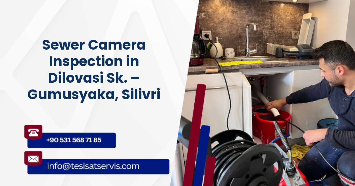Sewer Camera Inspection in Dilovasi Sk. – Gumusyaka, Silivri