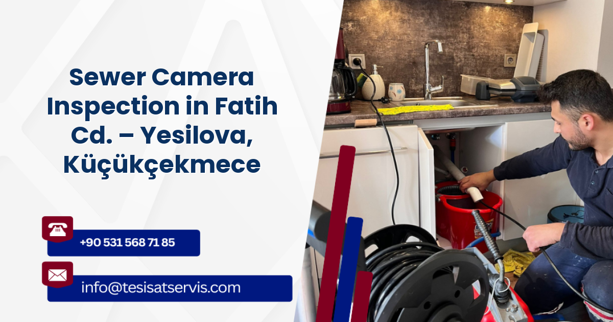 Sewer Camera Inspection in Fatih Cd. – Yesilova, Küçükçekmece