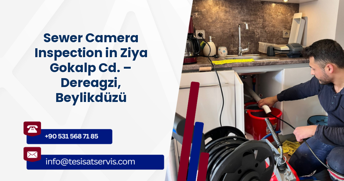 Sewer Camera Inspection in Ziya Gokalp Cd. – Dereagzi, Beylikdüzü