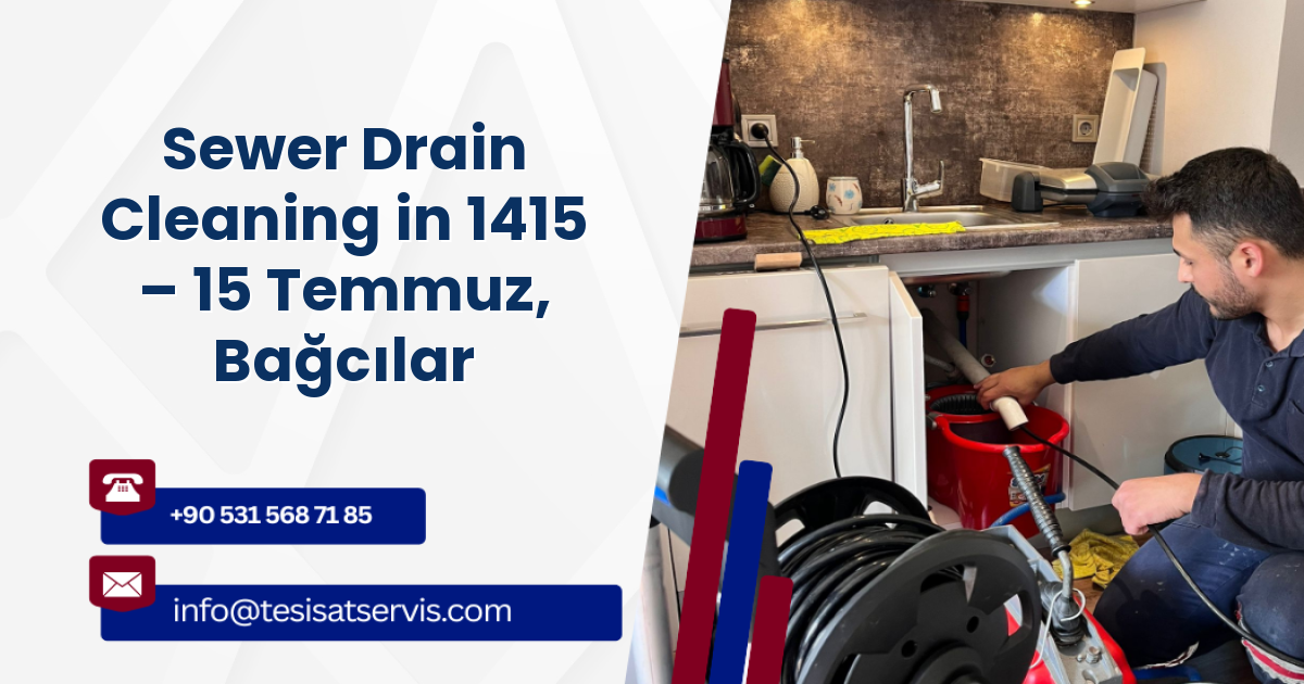 Sewer Drain Cleaning in 1415 – 15 Temmuz, Bağcılar
