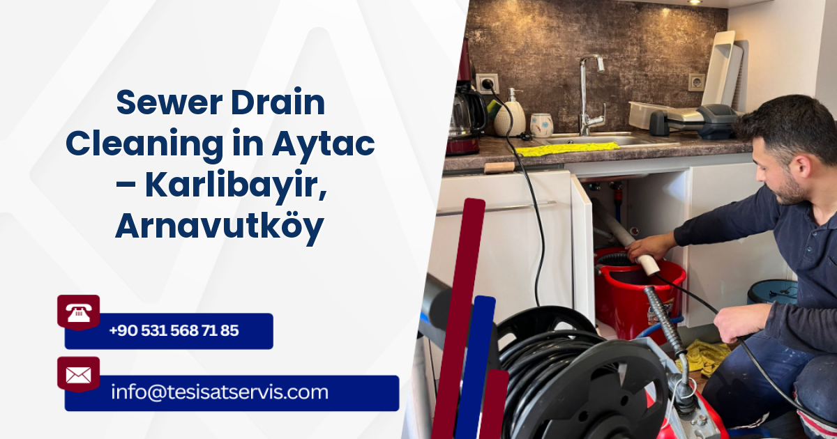 Sewer Drain Cleaning in Aytac – Karlibayir, Arnavutköy