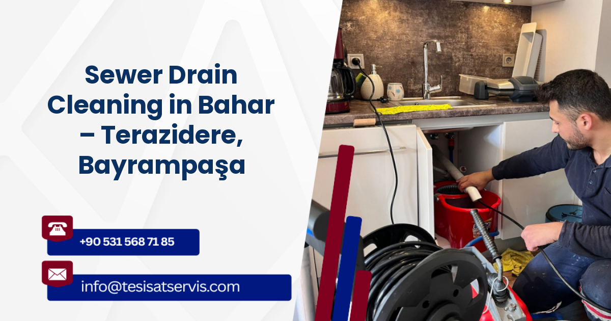 Sewer Drain Cleaning in Bahar – Terazidere, Bayrampaşa