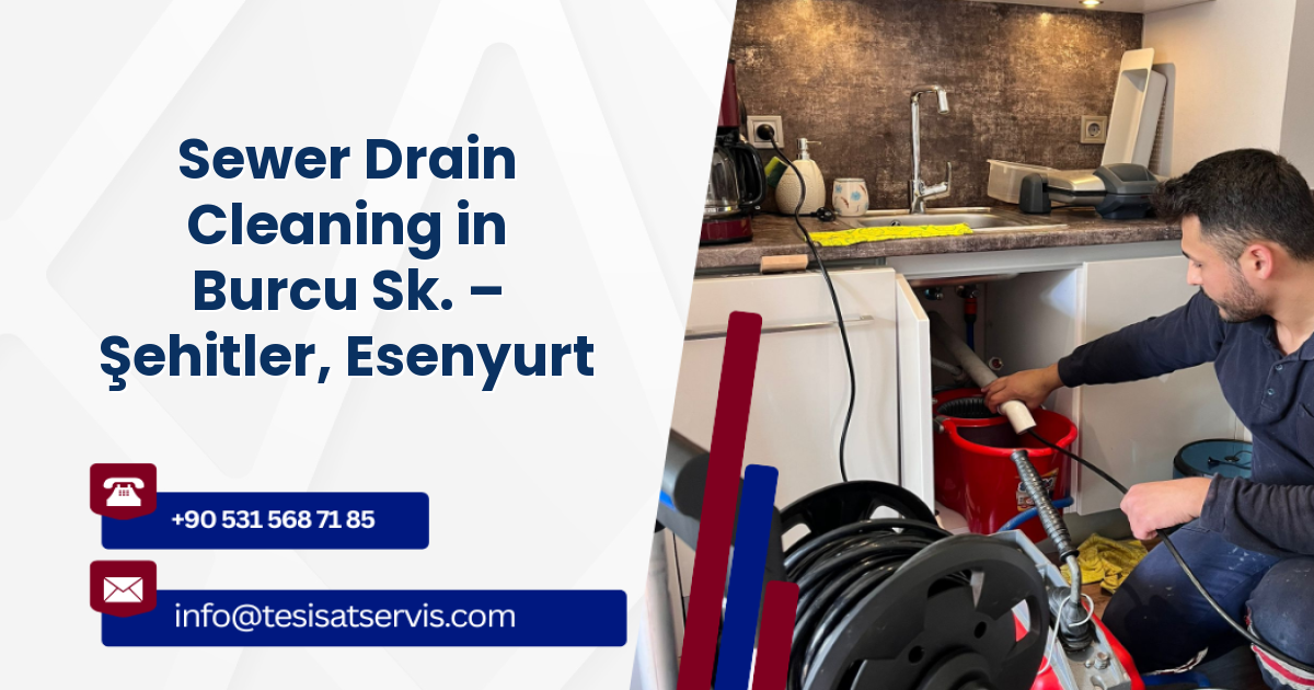 Sewer Drain Cleaning in Burcu Sk. – Şehitler, Esenyurt