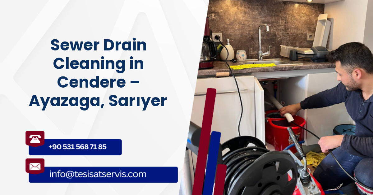 Sewer Drain Cleaning in Cendere – Ayazaga, Sarıyer