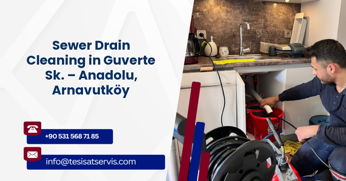 Sewer Drain Cleaning in Guverte Sk. – Anadolu, Arnavutköy