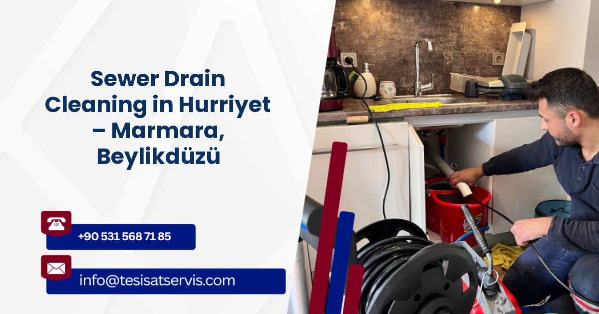 Sewer Drain Cleaning in Hurriyet – Marmara, Beylikdüzü