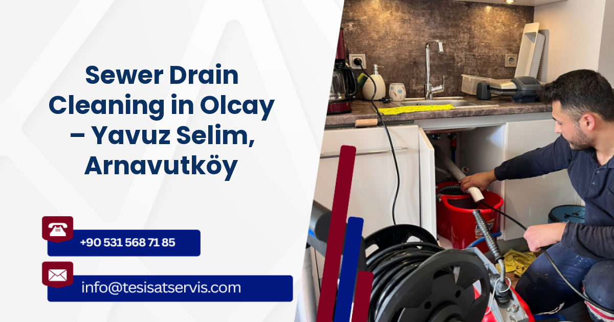 Sewer Drain Cleaning in Olcay – Yavuz Selim, Arnavutköy