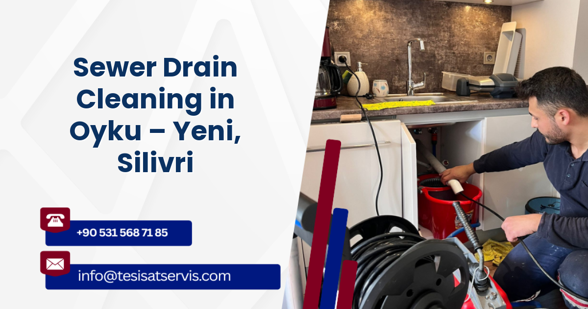 Sewer Drain Cleaning in Oyku – Yeni, Silivri
