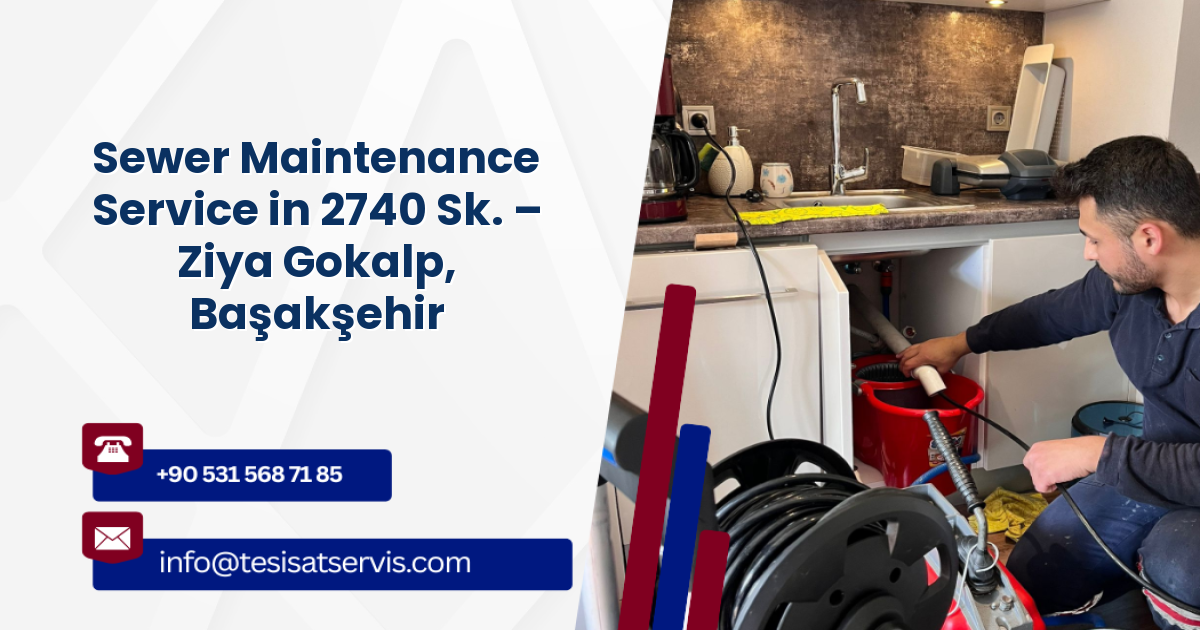Sewer Maintenance Service in 2740 Sk. – Ziya Gokalp, Başakşehir