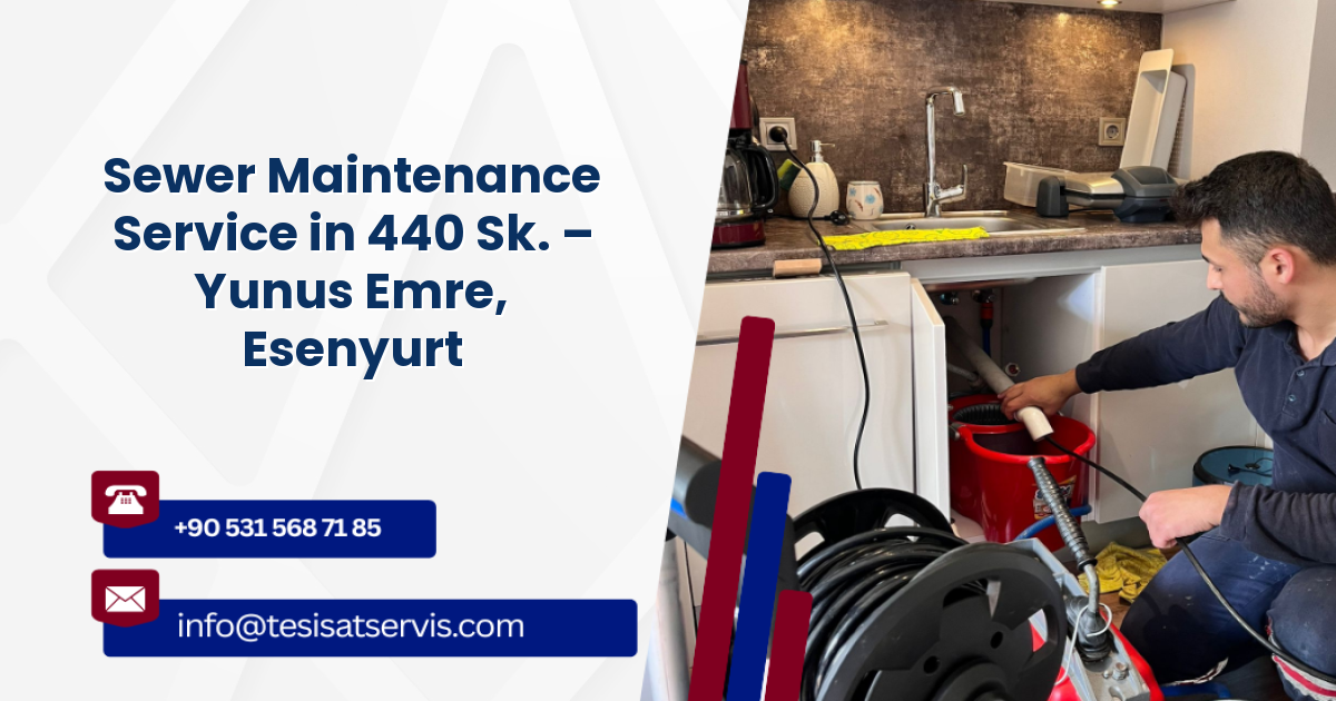 Sewer Maintenance Service in 440 Sk. – Yunus Emre, Esenyurt