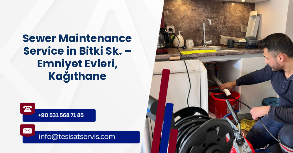 Sewer Maintenance Service in Bitki Sk. – Emniyet Evleri, Kağıthane