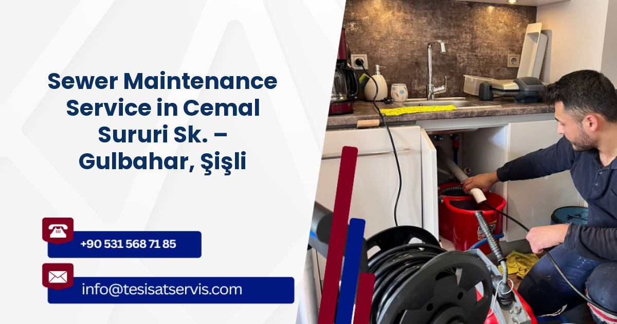Sewer Maintenance Service in Cemal Sururi Sk. – Gulbahar, Şişli