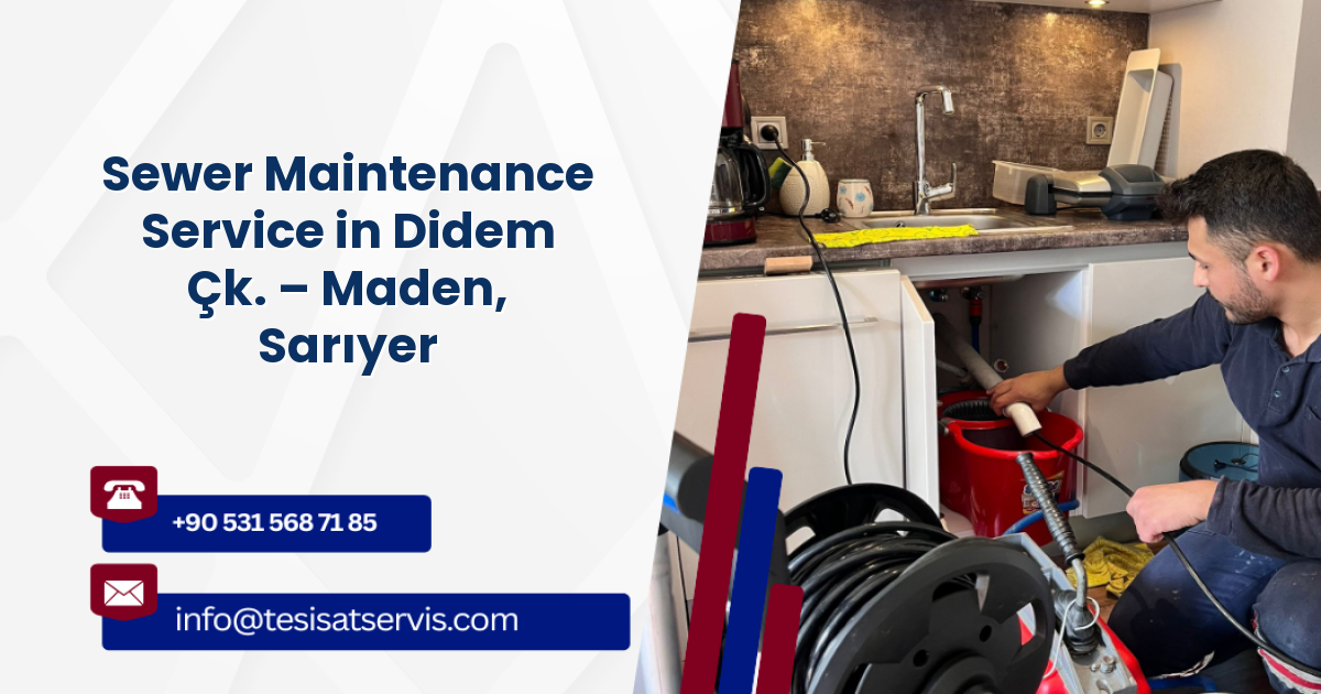 Sewer Maintenance Service in Didem Çk. – Maden, Sarıyer