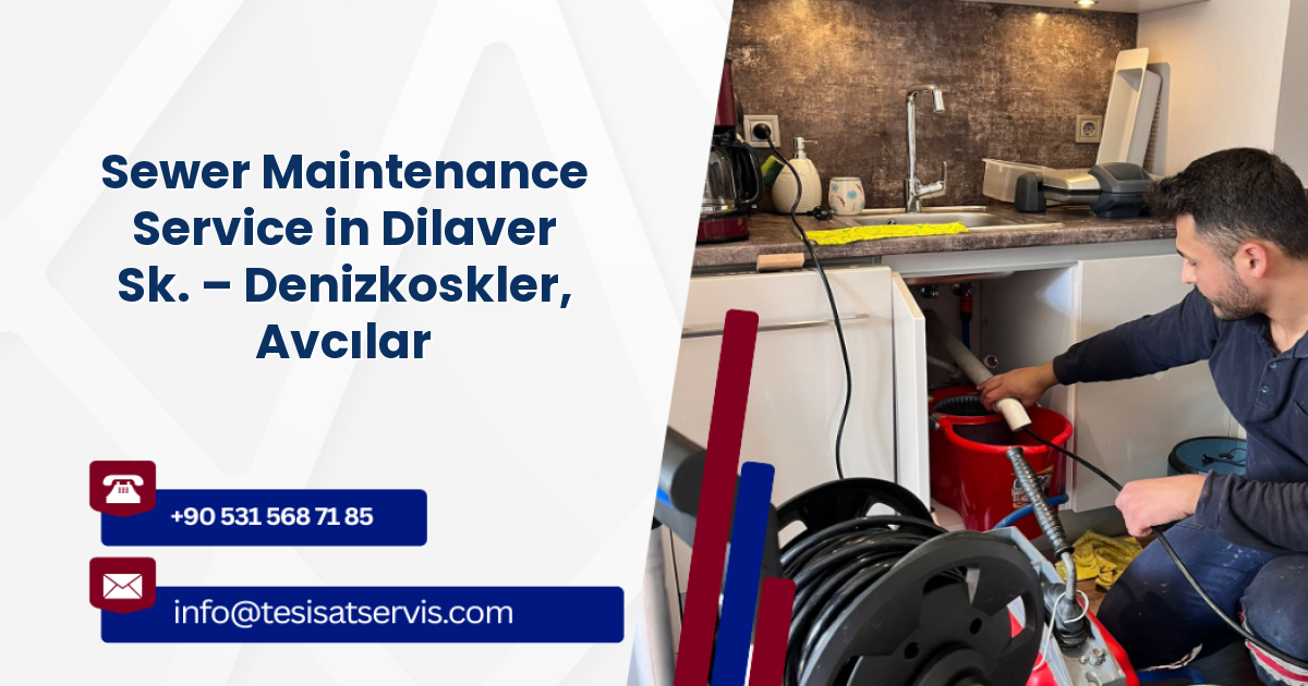 Sewer Maintenance Service in Dilaver Sk. – Denizkoskler, Avcılar