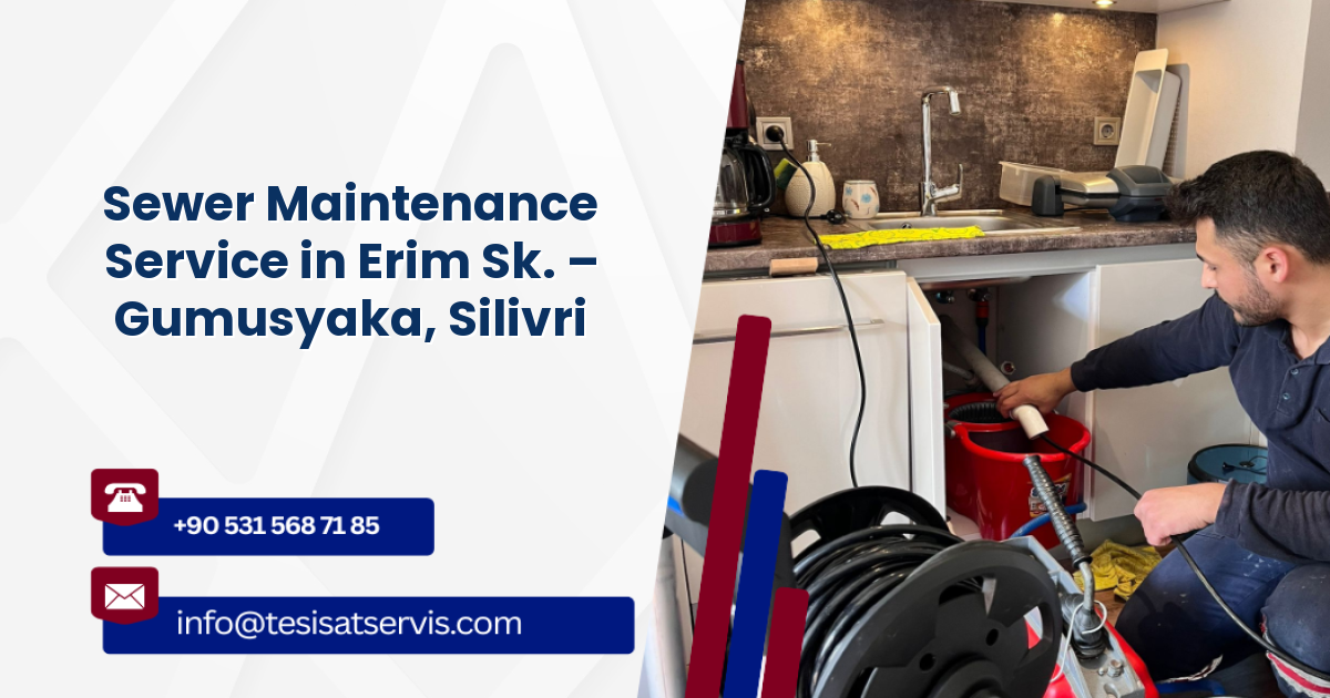 Sewer Maintenance Service in Erim Sk. – Gumusyaka, Silivri