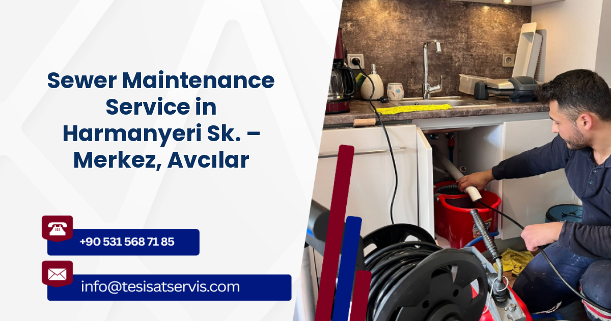 Sewer Maintenance Service in Harmanyeri Sk. – Merkez, Avcılar