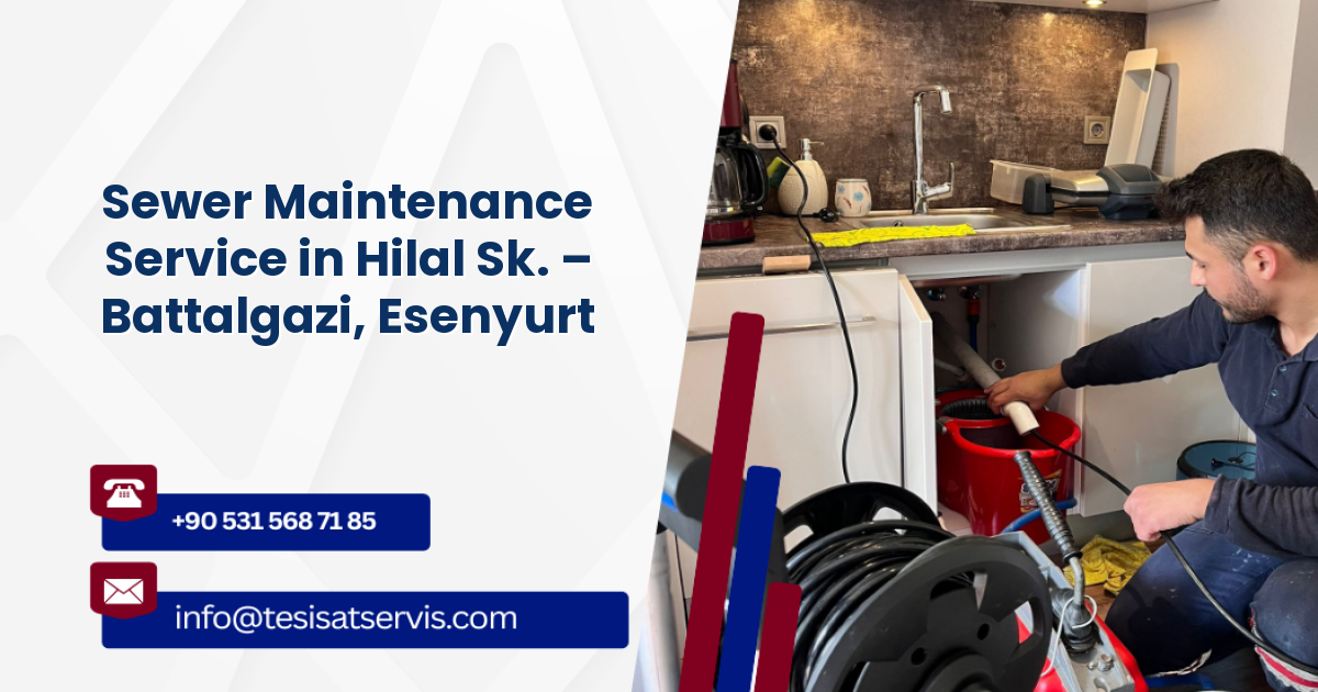 Sewer Maintenance Service in Hilal Sk. – Battalgazi, Esenyurt