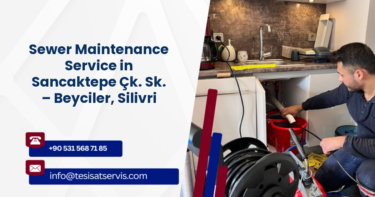 Sewer Maintenance Service in Sancaktepe Çk. Sk. – Beyciler, Silivri