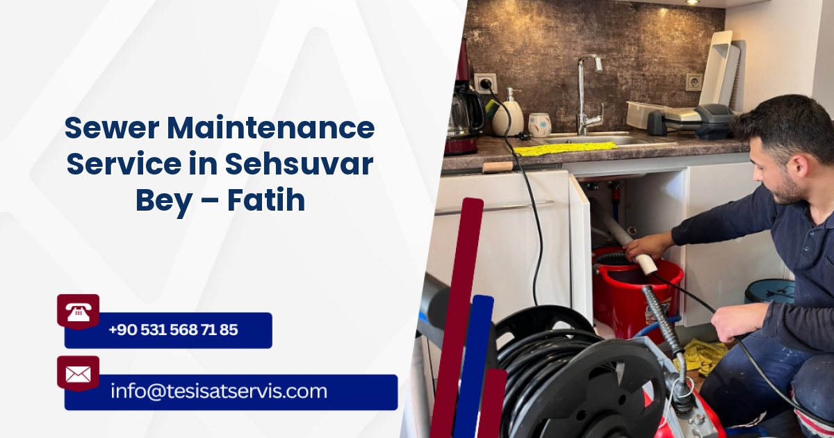 Sewer Maintenance Service in Sehsuvar Bey – Fatih