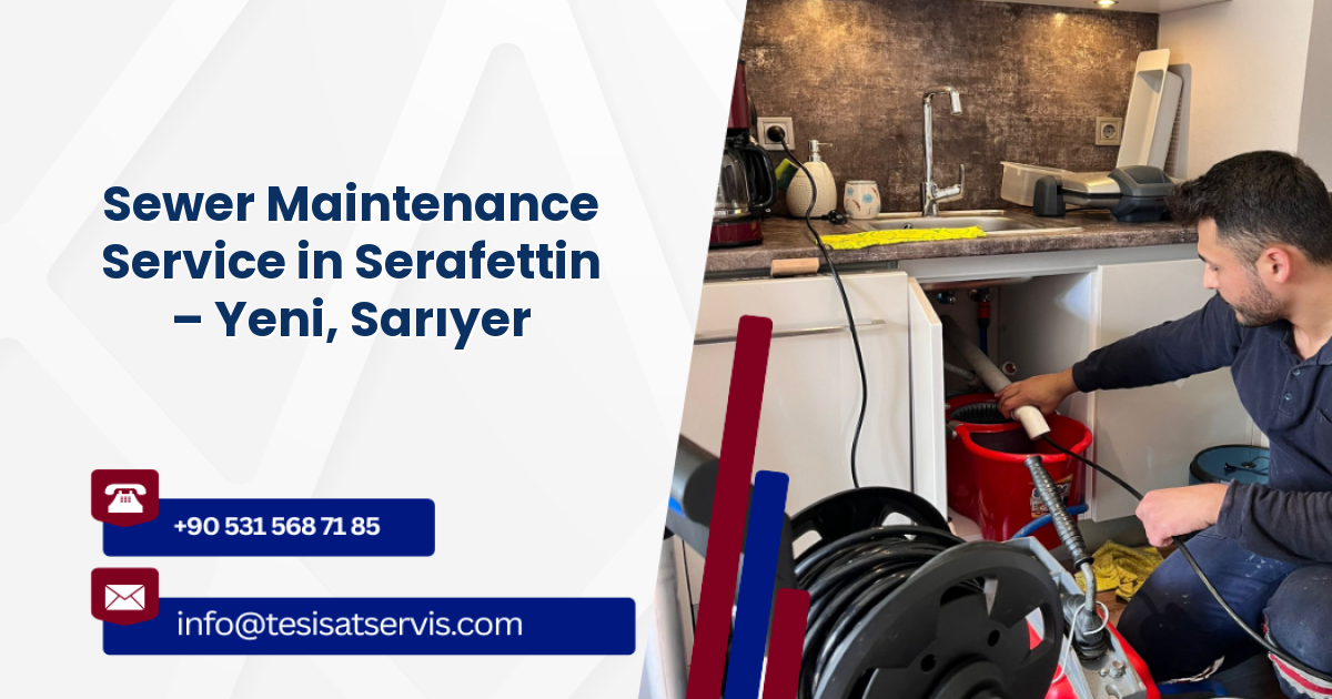 Sewer Maintenance Service in Serafettin – Yeni, Sarıyer
